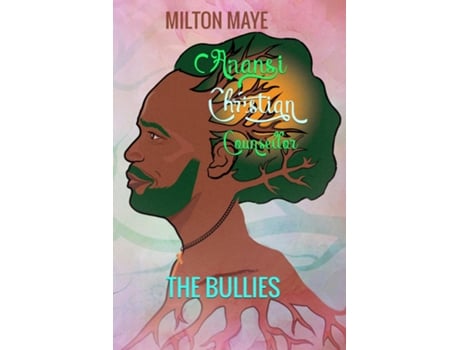 Livro Anansi Christian Counsellor - The Bullies The Bullies De Maye, Milton Et Al. (inglês)