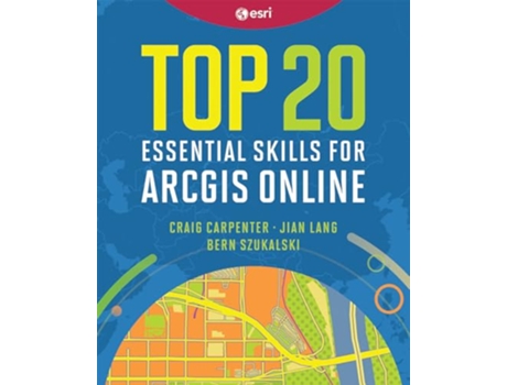 Livro Top 20 Essential Skills for ArcGIS Online de Craig Carpenter, Jian Lange et al. (Inglês)