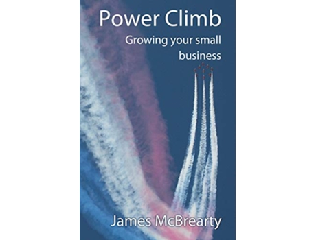 Livro Power Climb Growing your small business de James McBrearty (Inglês)