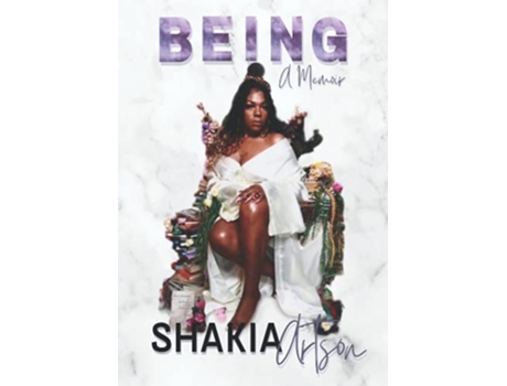 Livro Being A Memoir of Truths Lies Intentional Mishappens Discovering Your Being de Shakia Paulette Artson (Inglês)