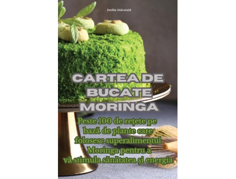 Livro Cartea de bucate Moringa de Emilia Staruiala (Inglês)