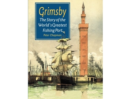 Livro Story of the Worlds Greatest Fishing Port de Peter Chapman (Inglês)
