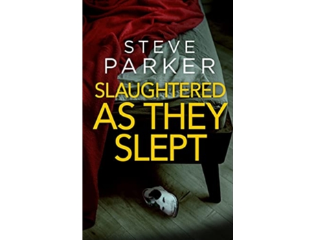Livro SLAUGHTERED AS THEY SLEPT an absolutely gripping killer thriller full of twists Detectives Paterson Clocks de Steve Parker (Inglês)
