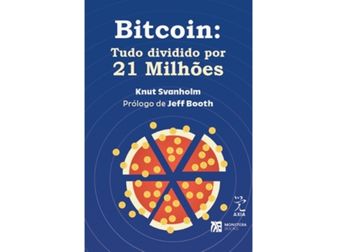Livro Bitcoin Tudo Dividido Por 21 Milhões De Knut Svanholm (português)