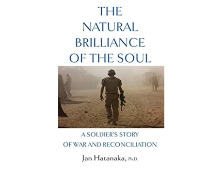 Livro The Natural Brilliance of the Soul A Soldiers Story of War and Reconciliation de Jan Hatanaka (Inglês)