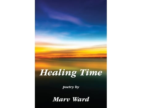 Livro Healing Time Poetry By Marv Ward De Marvin Landon Ward (inglês)