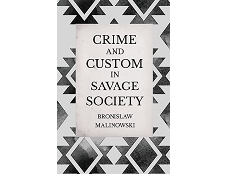 Livro Crime and Custom in Savage Society An Anthropological Study of Savagery de Bronislaw Malinowski (Inglês)