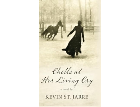 Livro Chills at Her Living Cry de Kevin St Jarre (Inglês - Capa Dura)