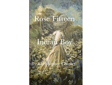 Livro Rose Fifteen Indian Boy De Christopher Charles (inglês)