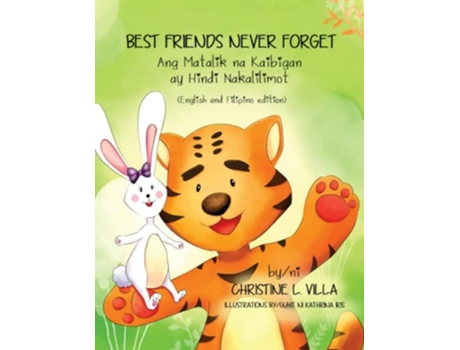 Livro Best Friends Never Forget Ang Matalik na Magkaibigan ay Hindi Nakalilimot de Christine L Villa (Inglês)