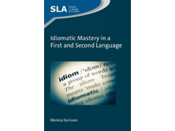 Livro Idiomatic Mastery in a First and Second Language de Monica Karlsson (Inglês)