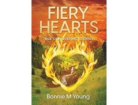 Livro Fiery Hearts True Conquering Stories de Bonnie Young (Inglês)