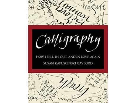 Livro Calligraphy How I Fell In Out and In Love Again de Susan Kapuscinski Gaylord (Inglês)