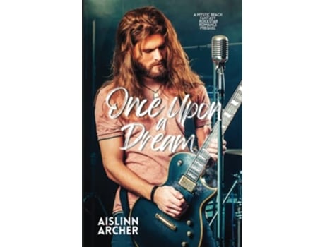 Livro Once Upon a Dream A Mystic Beach Fantasy Rockstar Romance Prequel Mystic Beach Fantasy Rockstar Romances de Aislinn Archer (Inglês)