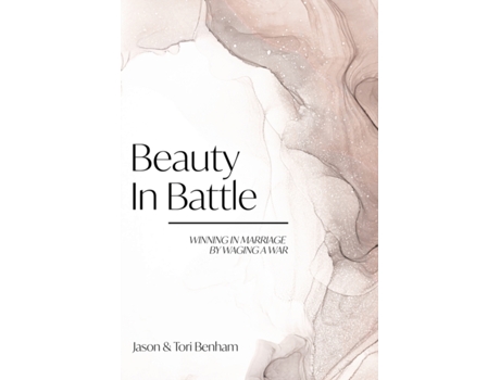 Livro Beauty in Battle: Winning in Marriage by Waging a War Tori Benham, Jason Benham (Inglês)