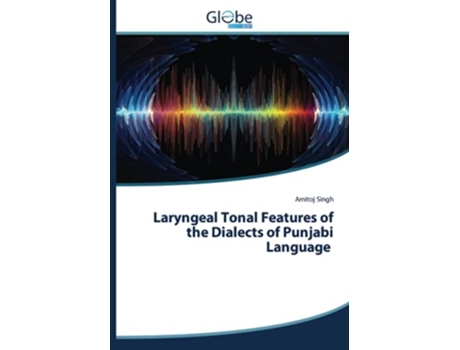Livro Laryngeal Tonal Features of the Dialects of Punjabi Language de Amitoj Singh (Inglês)