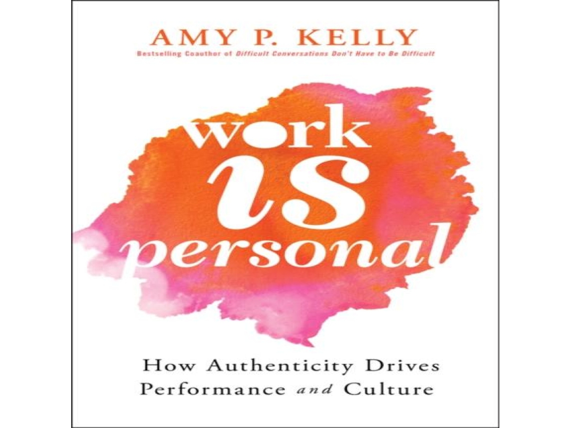 Livro Work Is Personal How Authenticity Drives Performance and Culture de Amy P Kelly (Inglês)