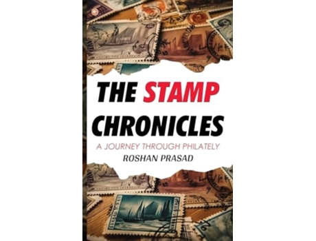 Livro The Stamp Chronicles A Journey Through Philately de ROSHAN PRASAD (Inglês)