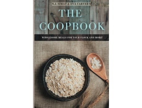 Livro The Coopbook Wholesome Meals for your Flock, and More! de NJ Simat (Inglês - Capa Dura)