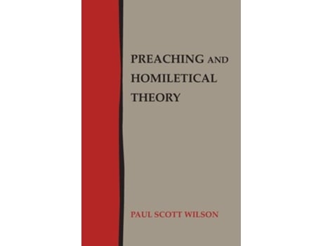 Livro Preaching And Homiletical Theory De Paul Scott Wilson (inglês)