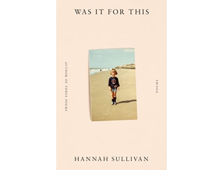 Livro Was It for This de Hannah Sullivan (Inglês - Capa Dura)