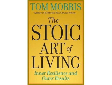 Livro the stoic art of living de tom morris (inglês)