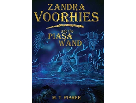 Livro Zandra Voorhies and the Piasa Wand 1 Voorhies Wands de M T Fisher (Inglês)