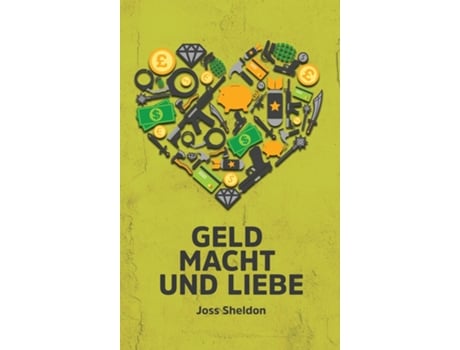 Livro Geld Macht Und Liebe De Joss Sheldon (inglês)