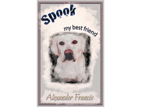 Livro Spook, my best friend de Alexander Francis (Inglês)