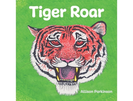 Livro Tiger Roar de Allison Parkinson (Inglês)