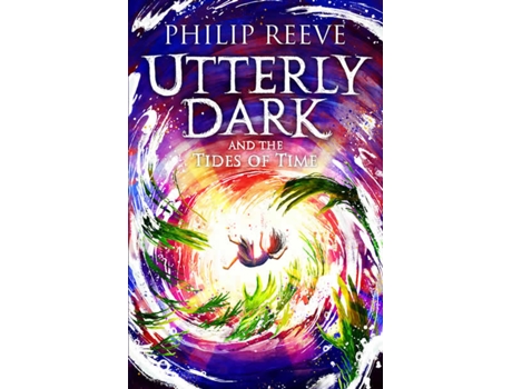 Livro Utterly Dark and the Tides of Time de Reeve e Philip (Inglês)
