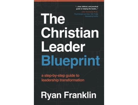 Livro The Christian Leader Blueprint A Step-by-Step Guide to Leadership Transformation de Ryan Franklin (Inglês - Capa Dura)