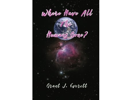 Livro Where have all the Humans gone? de Everett, Grant et al. (Inglês)