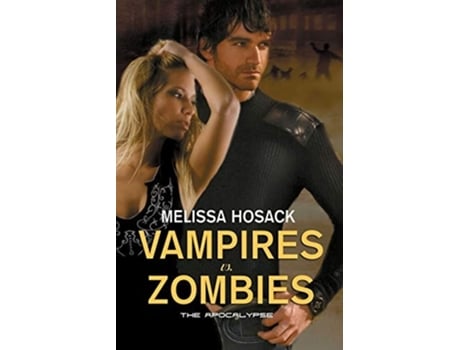 Livro Vampires Vs Zombies - The Apocalypse De Melissa Hosack (inglês)