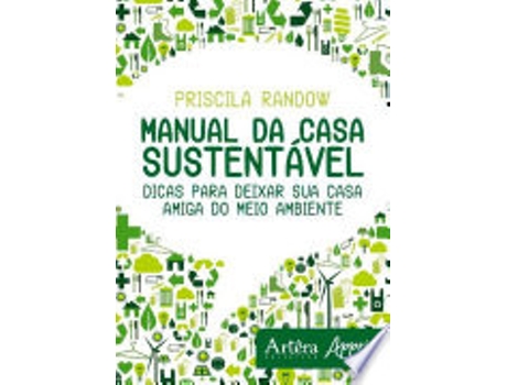 Livro MANUAL DA CASA SUSTENTÁVEL: DICAS PARA DEIXAR SUA CASA AMIGA DO MEIO AMBIENTE de RANDOW, PRISCILA (Português do Brasil)