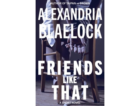 Livro Friends Like That De Alexandria Blaelock (inglês)