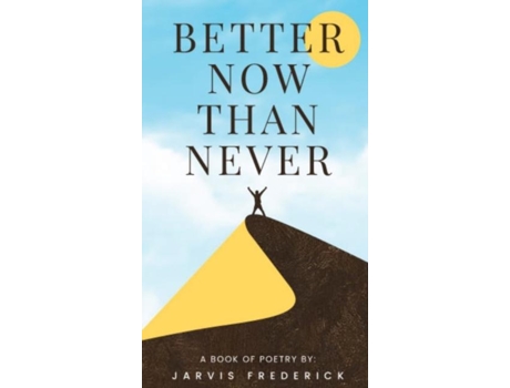 Livro Better Now Than Never de Jarvis Frederick (Inglês)