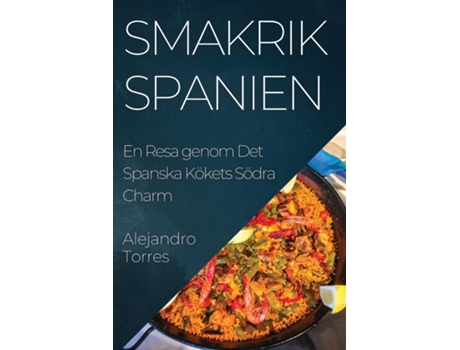 Livro Smakrik Spanien En Resa genom Det Spanska Kökets Södra Charm de Alejandro Torres (Inglês)