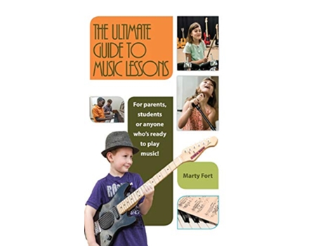 Livro The Ultimate Guide to Music Lessons de Marty Fort (Inglês - Capa Dura)