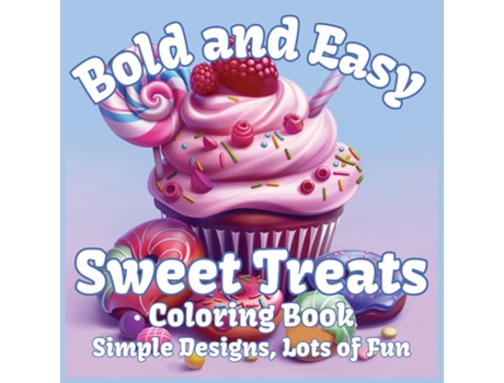 Livro Bold and Easy Sweet Treats Coloring Book de Mindful Coloring (Inglês)