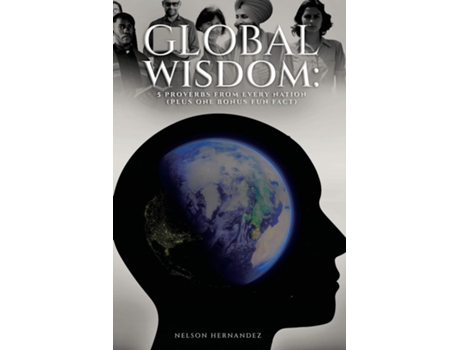 Livro Global Wisdom Five Proverbs from Every Nation de Nelson Hernandez (Inglês)