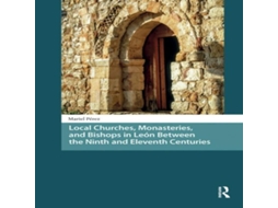 Livro Local Churches Monasteries and Bishops in León Between the Ninth and Eleventh Centuries de Mariel Pérez (Inglês)