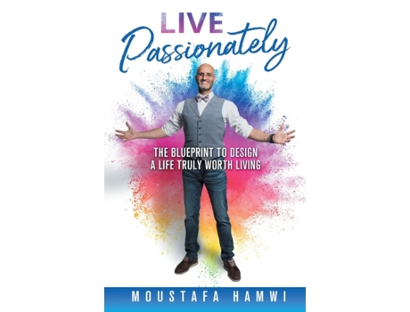 Livro Live Passionately: The Blueprint to Design a Life Truly Worth Living Moustafa Hamwi (Inglês)