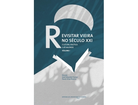 Livro Revisitar Vieira No Seculo Xxi: Cultura Politica E Atualidade de Jose Eduardo Franco (Português)