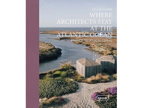 Livro Where Architects Stay at the Atlantic Ocean France, Portugal, Spain de Sibylle Kramer (Inglês - Capa Dura)