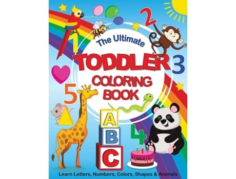 Livro The Ultimate Toddler Coloring Book Learn Letters, Numbers, Colors, Shapes Amp Animals De Feel Happy Books (inglês)