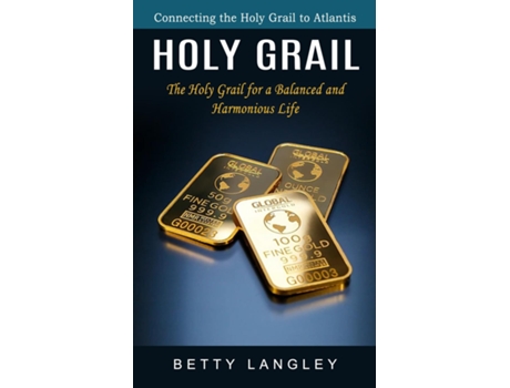 Livro Holy Grail Connecting The Holy Grail To Atlantis De Betty Langley (inglês)