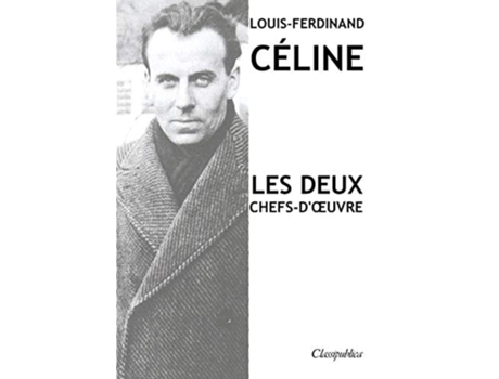 Livro Louis-ferdinand Celine - Les Deux Chefs-doeuvre De Louis-ferdinand Céline (francês)