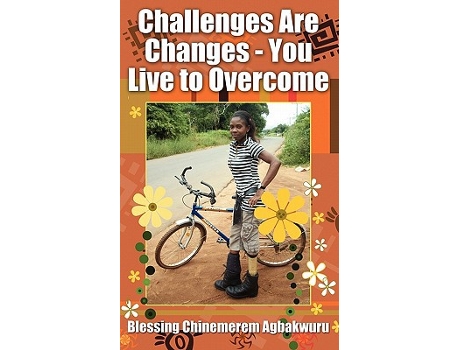 Livro Challenges Are Changes You Live to Overcome de Blessing Chinemerem Agbakwuru (Inglês)