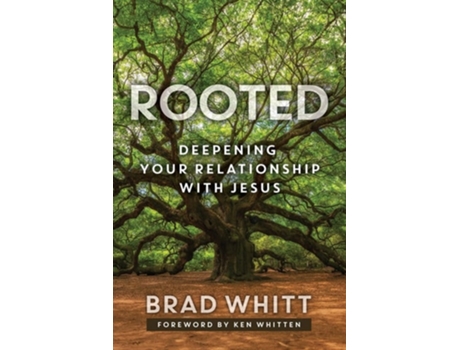 Livro Rooted Deepening Your Relationship with Jesus de Brad Whitt (Inglês)